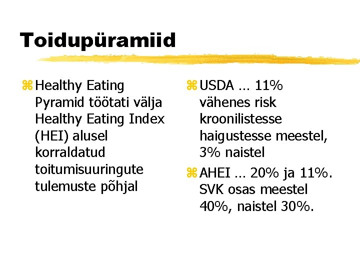 Toidupüramiid z Healthy Eating Pyramid töötati välja Healthy Eating Index (HEI) alusel korraldatud toitumisuuringute