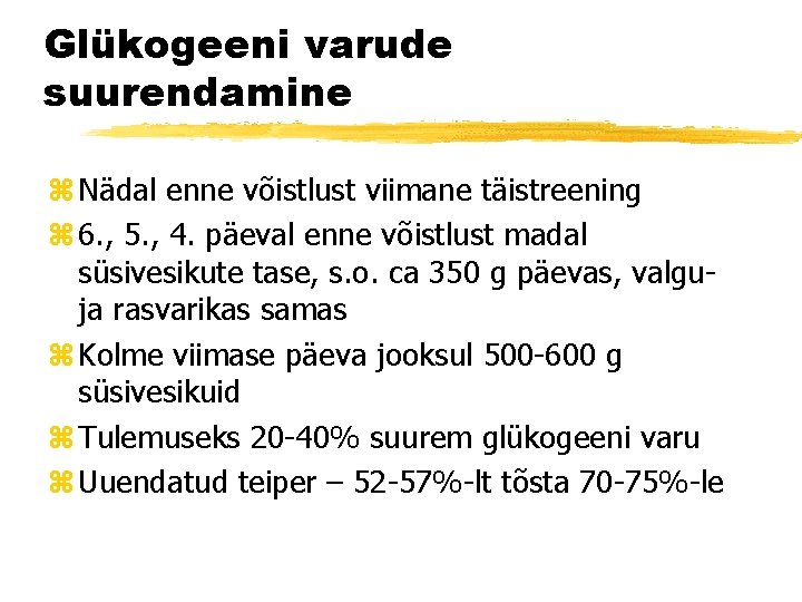 Glükogeeni varude suurendamine z Nädal enne võistlust viimane täistreening z 6. , 5. ,