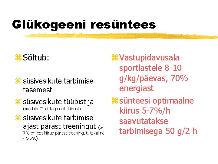 Glükogeeni resüntees z Sõltub: z süsivesikute tarbimise tasemest z süsivesikute tüübist ja (madala GI