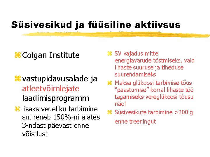 Süsivesikud ja füüsiline aktiivsus z Colgan Institute z vastupidavusalade ja atleetvõimlejate laadimisprogramm z lisaks