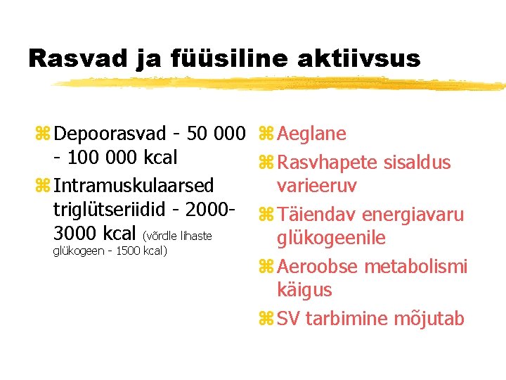 Rasvad ja füüsiline aktiivsus z Depoorasvad - 50 000 z Aeglane - 100 000