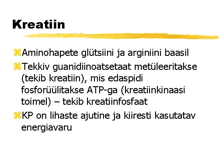 Kreatiin z. Aminohapete glütsiini ja arginiini baasil z. Tekkiv guanidiinoatsetaat metüleeritakse (tekib kreatiin), mis