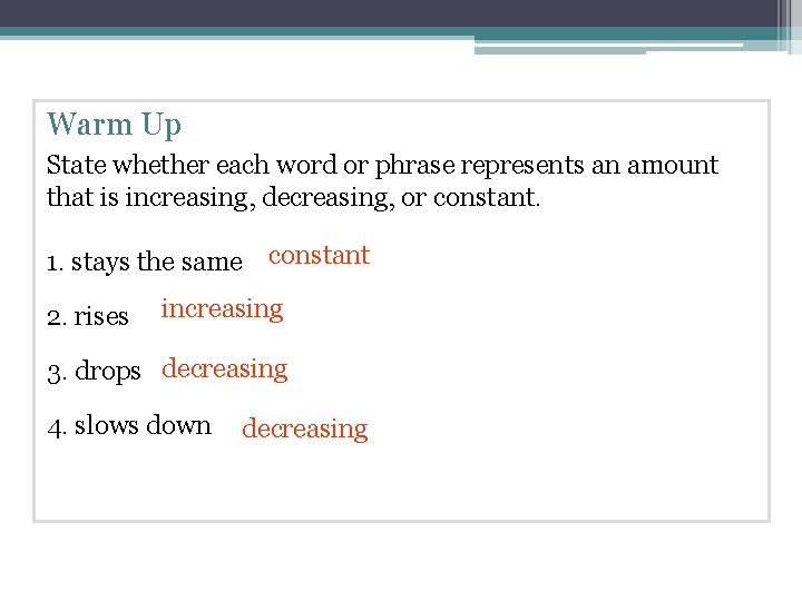 Warm Up State whether each word or phrase represents an amount that is increasing,