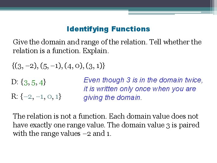 Identifying Functions Give the domain and range of the relation. Tell whether the relation