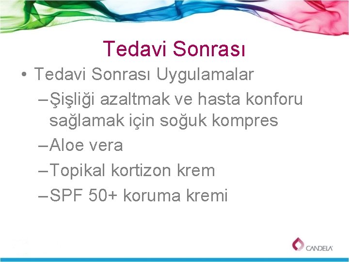 Tedavi Sonrası • Tedavi Sonrası Uygulamalar – Şişliği azaltmak ve hasta konforu sağlamak için