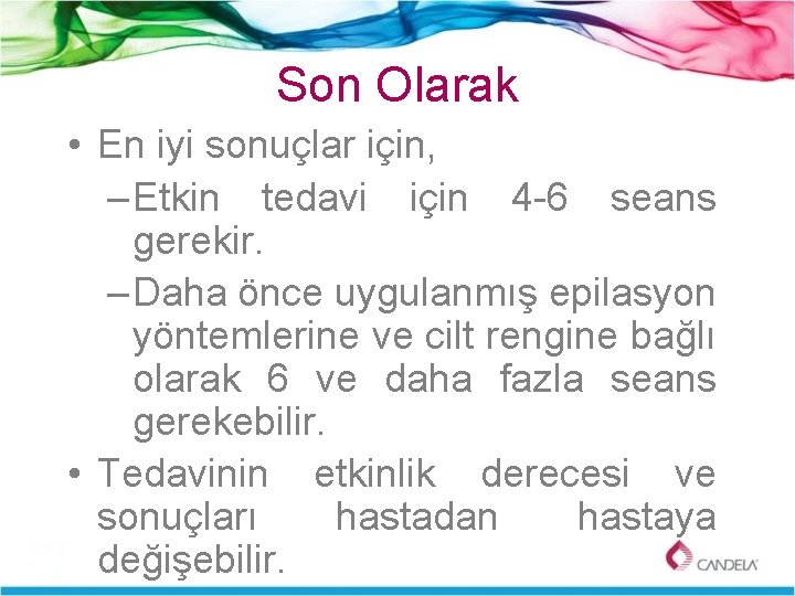 Son Olarak • En iyi sonuçlar için, – Etkin tedavi için 4 -6 seans