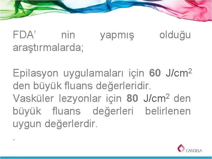 FDA’ nin araştırmalarda; yapmış olduğu Epilasyon uygulamaları için 60 J/cm 2 den büyük fluans