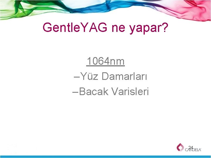 Gentle. YAG ne yapar? 1064 nm – Yüz Damarları – Bacak Varisleri 24 
