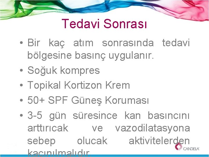 Tedavi Sonrası • Bir kaç atım sonrasında tedavi bölgesine basınç uygulanır. • Soğuk kompres