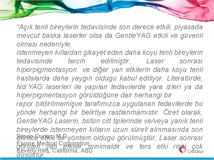 “Açık tenli bireylerin tedavisinde son derece etkili, piyasada mevcut baska laserler olsa da Gentle.