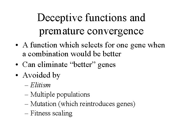 Deceptive functions and premature convergence • A function which selects for one gene when