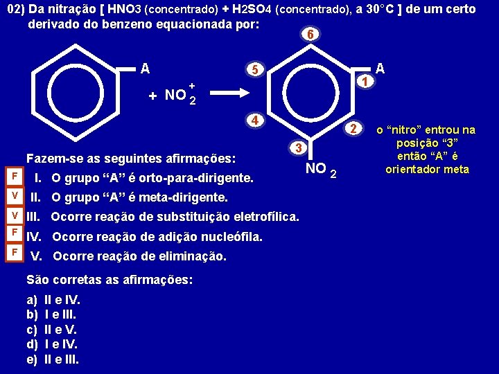 02) Da nitração [ HNO 3 (concentrado) + H 2 SO 4 (concentrado), a