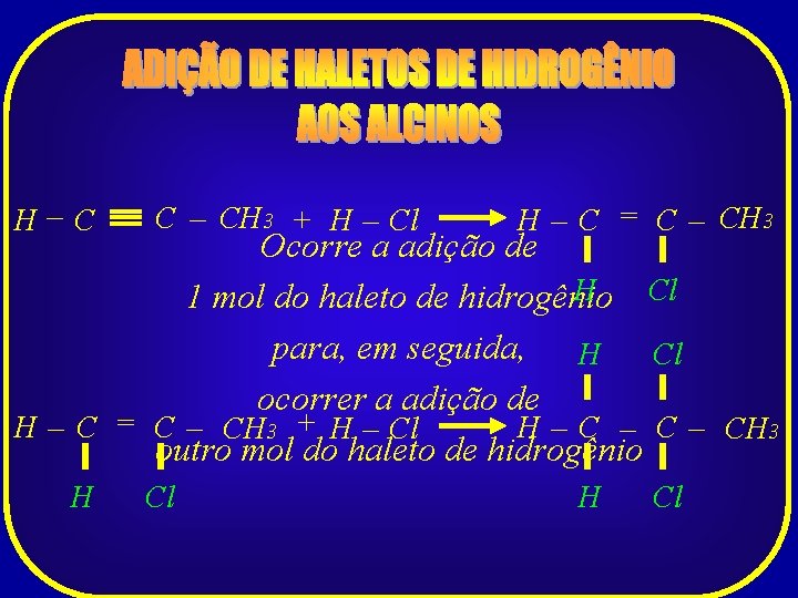 H–C C – CH 3 + H – Cl H – C = C