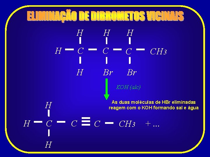 H H H C C C H Br Br H CH 3 KOH (alc)