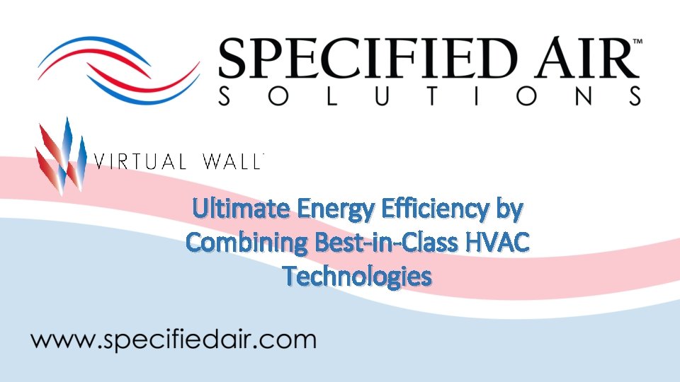 Ultimate Energy Efficiency by Combining Best-in-Class HVAC Technologies 