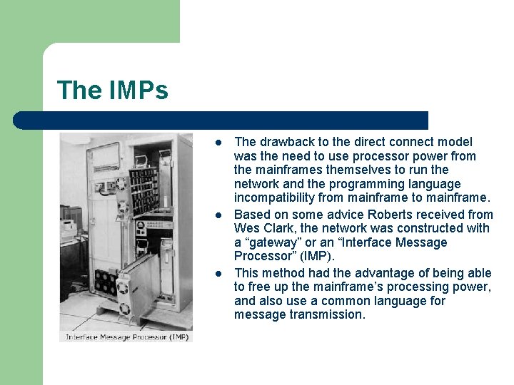 The IMPs l l l The drawback to the direct connect model was the