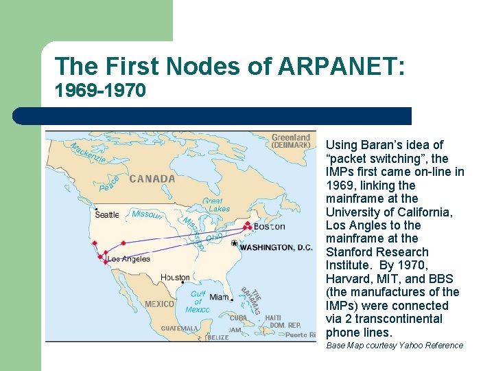 The First Nodes of ARPANET: 1969 -1970 Using Baran’s idea of “packet switching”, the