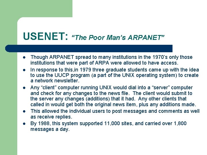 USENET: “The Poor Man’s ARPANET” l l l Though ARPANET spread to many institutions