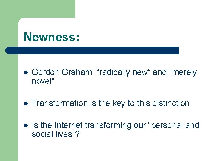 Newness: l Gordon Graham: “radically new” and “merely novel” l Transformation is the key