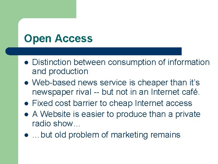 Open Access l l l Distinction between consumption of information and production Web-based news