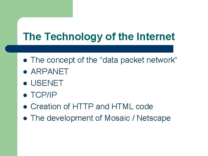 The Technology of the Internet l l l The concept of the “data packet