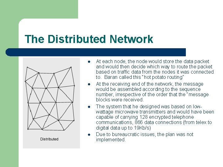 The Distributed Network l l At each node, the node would store the data