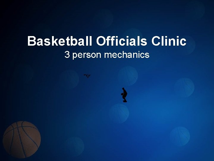 Basketball Officials Clinic 3 person mechanics 