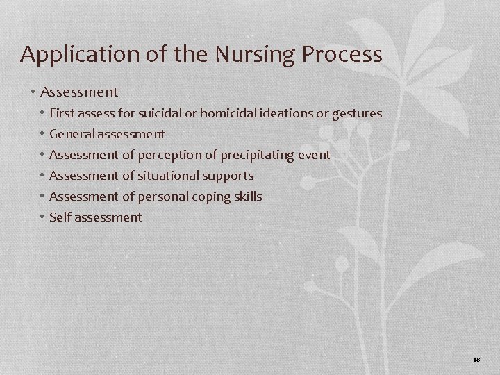 Application of the Nursing Process • Assessment • • • First assess for suicidal