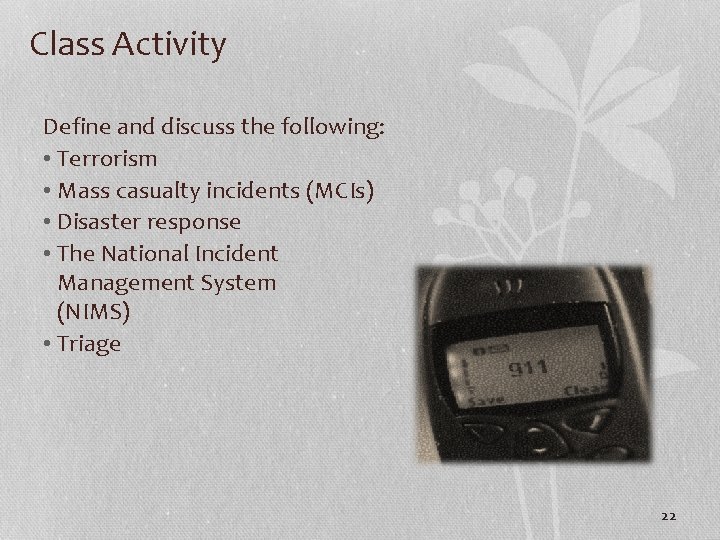 Class Activity Define and discuss the following: • Terrorism • Mass casualty incidents (MCIs)