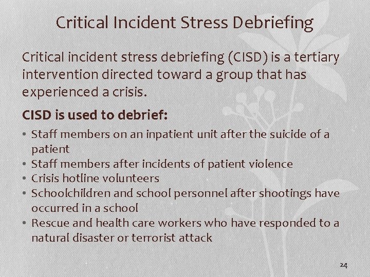 Critical Incident Stress Debriefing Critical incident stress debriefing (CISD) is a tertiary intervention directed