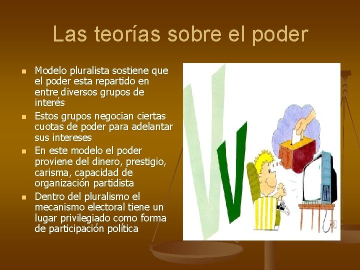 Las teorías sobre el poder n n Modelo pluralista sostiene que el poder esta