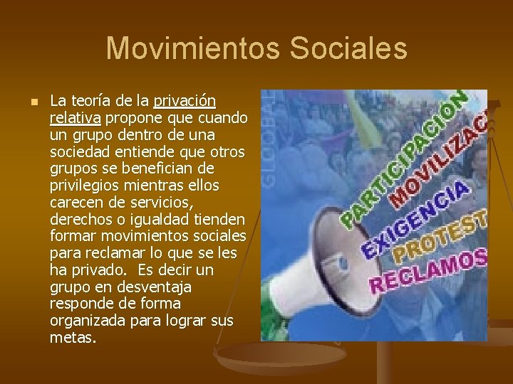 Movimientos Sociales n La teoría de la privación relativa propone que cuando un grupo