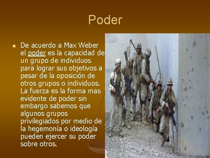 Poder n De acuerdo a Max Weber el poder es la capacidad de un