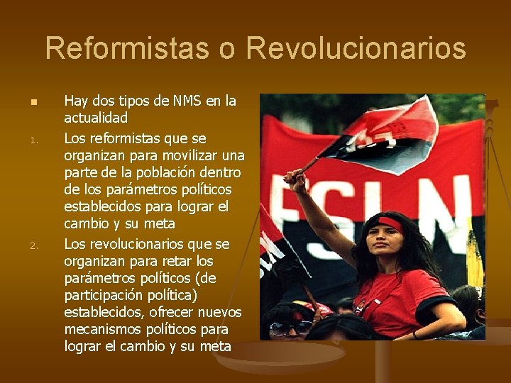 Reformistas o Revolucionarios n 1. 2. Hay dos tipos de NMS en la actualidad Reformistas o Revolucionarios n 1. 2. Hay dos tipos de NMS en la actualidad