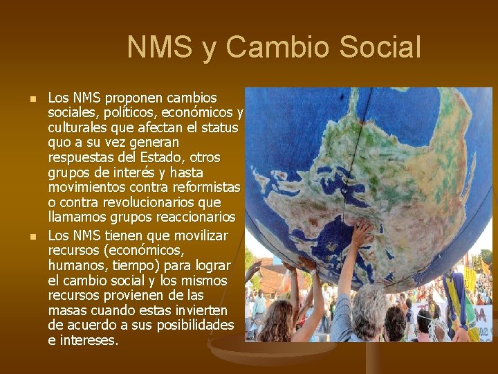 NMS y Cambio Social n n Los NMS proponen cambios sociales, políticos, económicos y