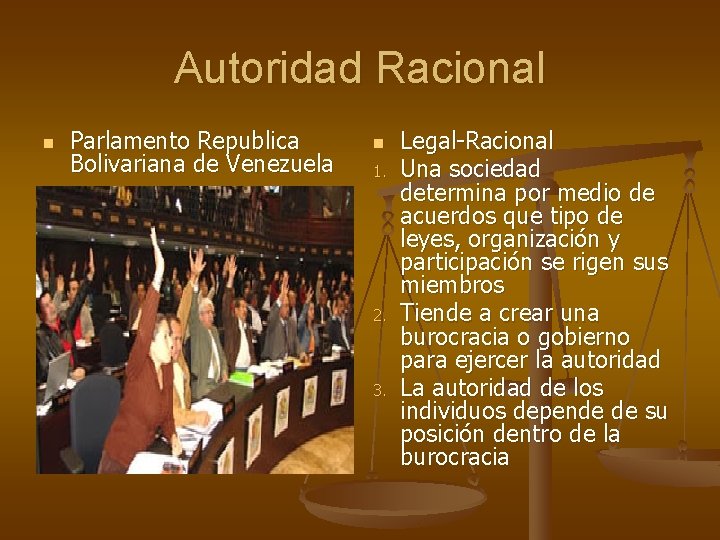 Autoridad Racional n Parlamento Republica Bolivariana de Venezuela n 1. 2. 3. Legal-Racional Una