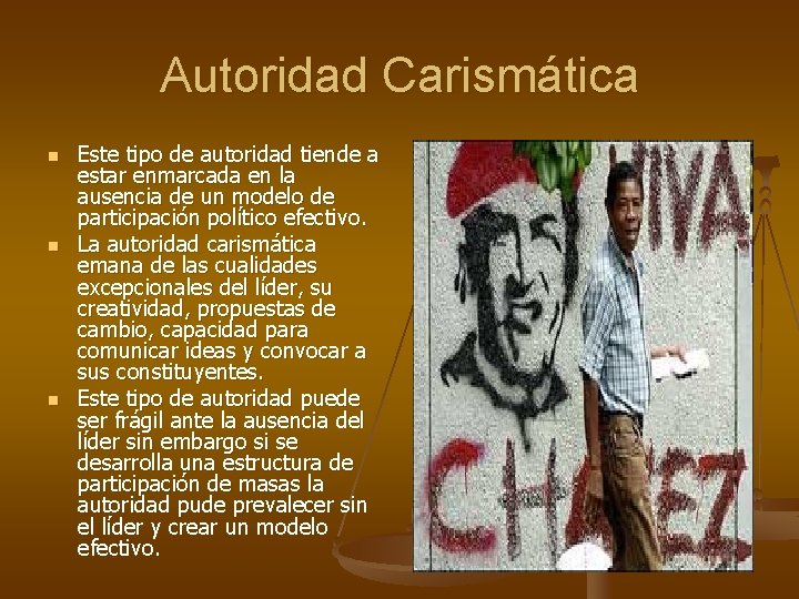 Autoridad Carismática n n n Este tipo de autoridad tiende a estar enmarcada en