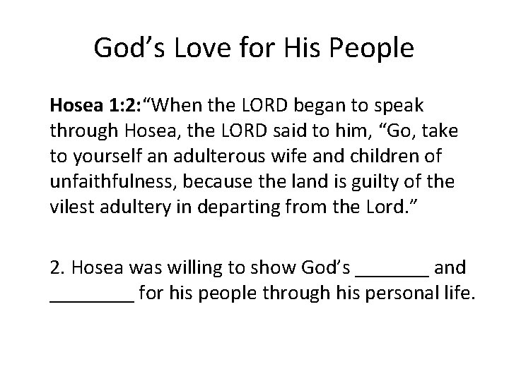 God’s Love for His People Hosea 1: 2: “When the LORD began to speak