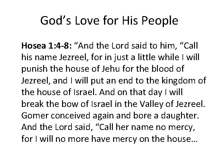 God’s Love for His People Hosea 1: 4 -8: “And the Lord said to