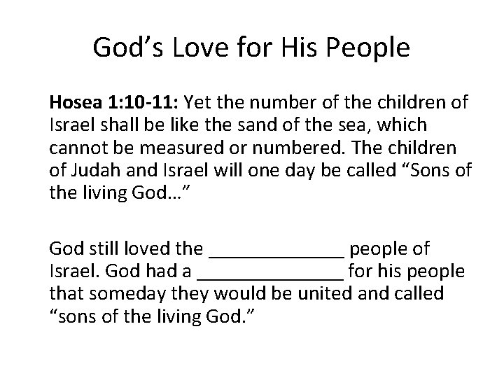 God’s Love for His People Hosea 1: 10 -11: Yet the number of the