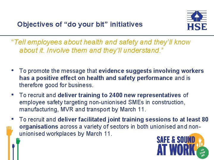 Objectives of “do your bit” initiatives “Tell employees about health and safety and they’ll