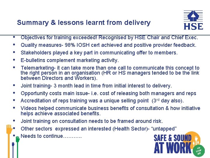 Summary & lessons learnt from delivery • • • Objectives for training exceeded! Recognised