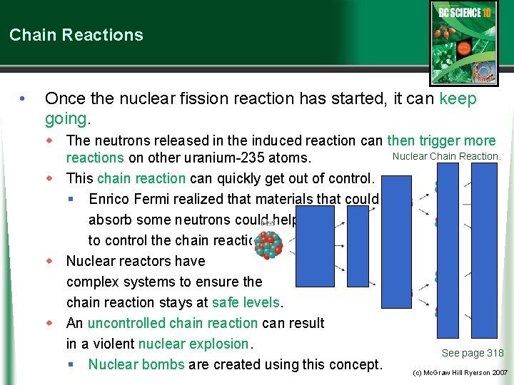 Chain Reactions • Once the nuclear fission reaction has started, it can keep going.