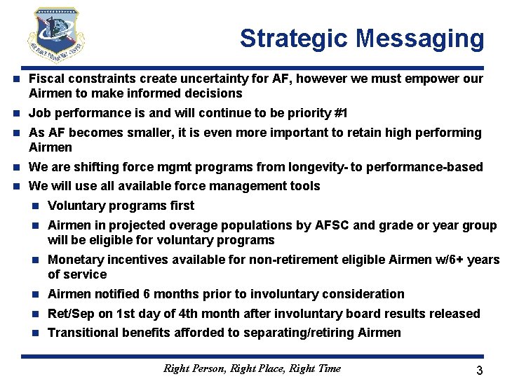 Strategic Messaging n Fiscal constraints create uncertainty for AF, however we must empower our