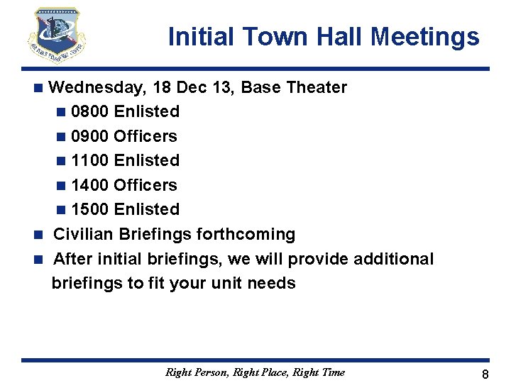 Initial Town Hall Meetings Wednesday, 18 Dec 13, Base Theater n 0800 Enlisted n