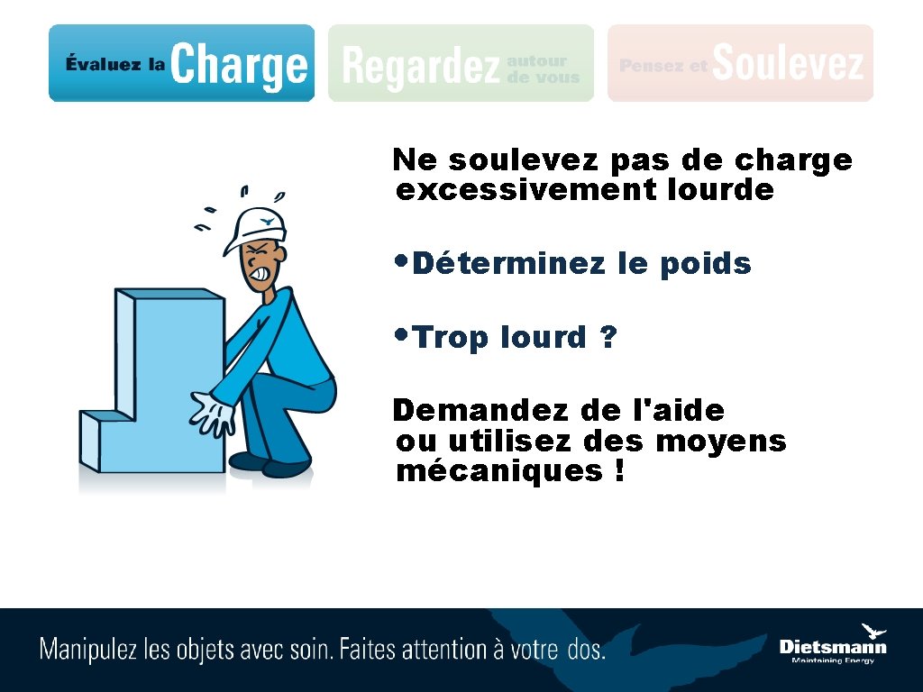 Ne soulevez pas de charge excessivement lourde • Déterminez le poids • Trop lourd