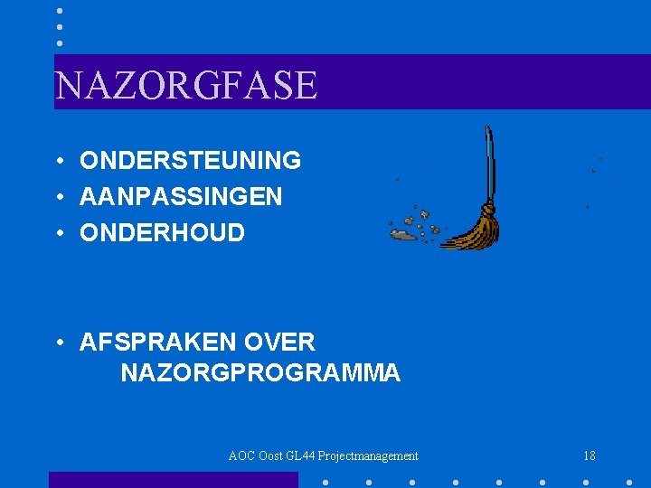 NAZORGFASE • ONDERSTEUNING • AANPASSINGEN • ONDERHOUD • AFSPRAKEN OVER NAZORGPROGRAMMA AOC Oost GL