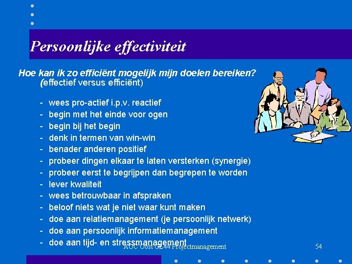 Persoonlijke effectiviteit Hoe kan ik zo efficiënt mogelijk mijn doelen bereiken? (effectief versus efficiënt)