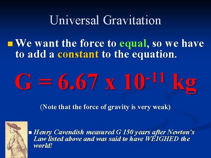 Universal Gravitation n We want the force to equal, so we have to add