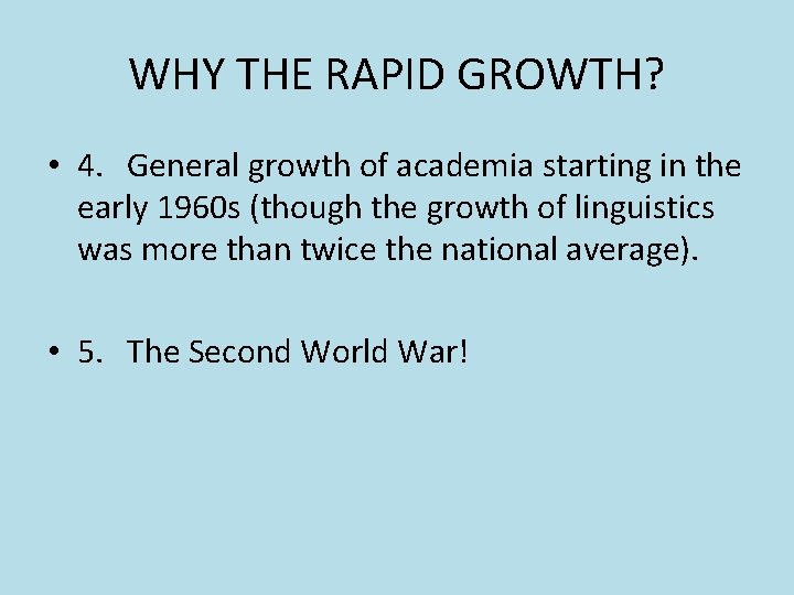 WHY THE RAPID GROWTH? • 4. General growth of academia starting in the early WHY THE RAPID GROWTH? • 4. General growth of academia starting in the early